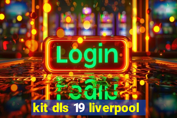 kit dls 19 liverpool